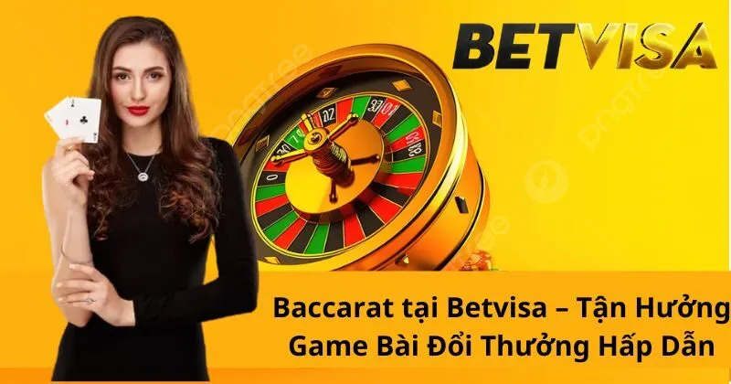 Luật chơi Baccarat tại cổng game Betvisa